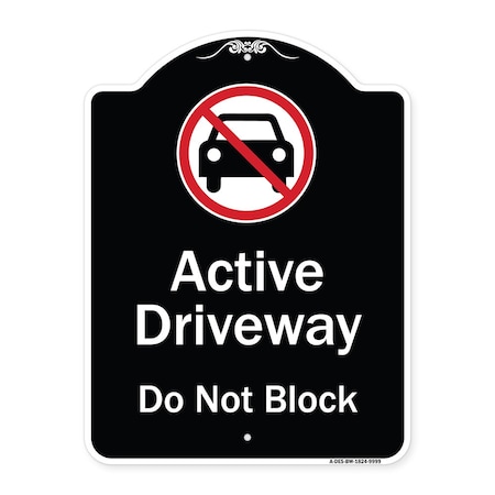 Signmission Designer Series-Active Driveway Do Not Block W/ Graphic Heavy-Gauge Alum, 24" x 18", BW-1824-9999 A-DES-BW-1824-9999